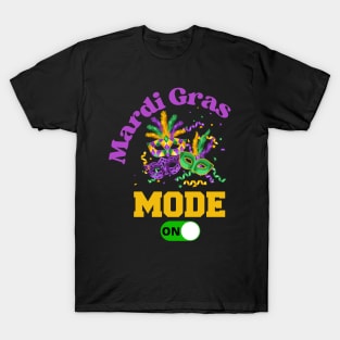 Mardi Gras Carnival Party Mode ON T-Shirt Mug Sticker Apparel Gift T-Shirt